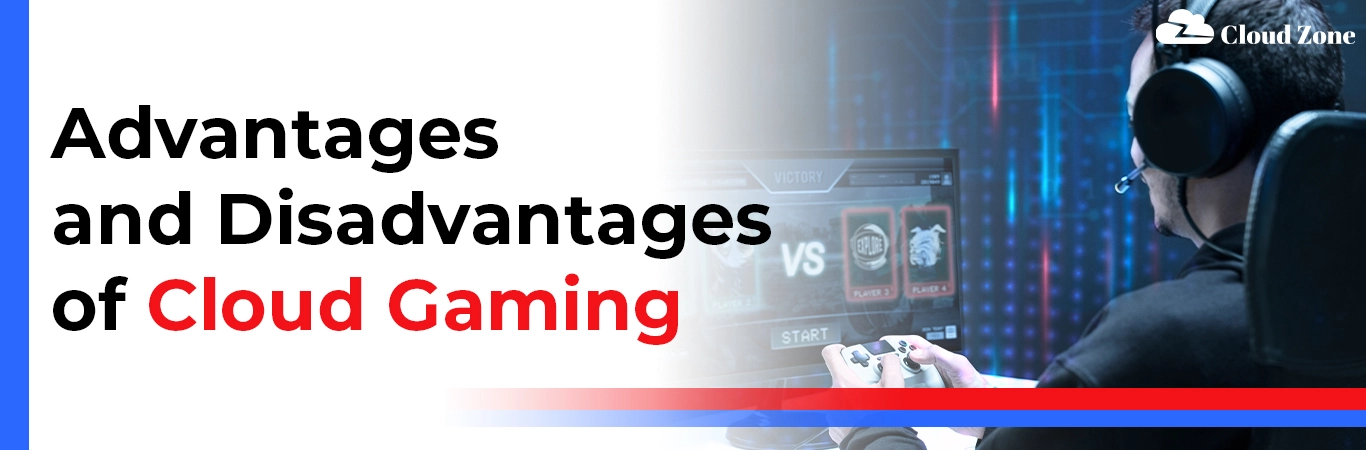 Advantages and disadvantages of cloud gaming